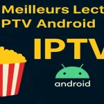 Les Meilleurs Lecteurs IPTV Android