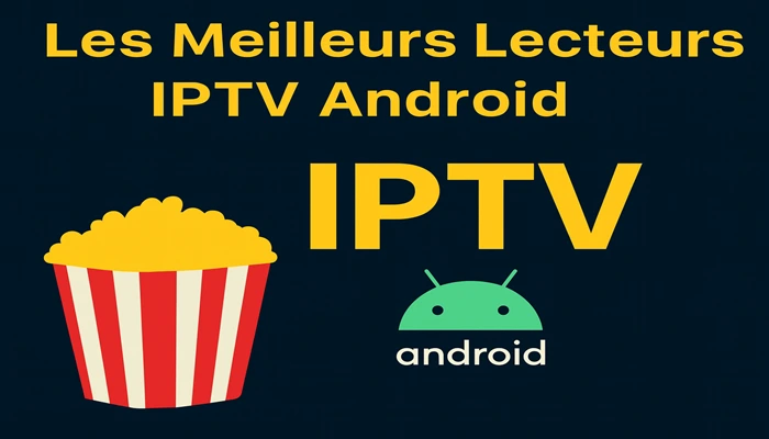 Les Meilleurs Lecteurs IPTV Android