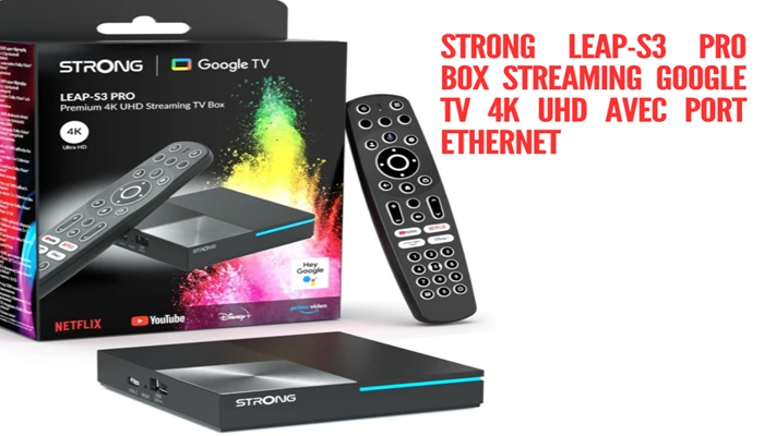 STRONG Leap-S3 Pro Box Streaming Google TV 4K UHD avec Port Ethernet
