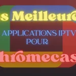 Les Meilleures Applications IPTV Pour Chromecast_