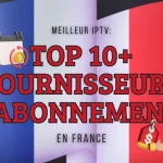 Meilleur IPTV Top Fournisseurs d'abonnements en France
