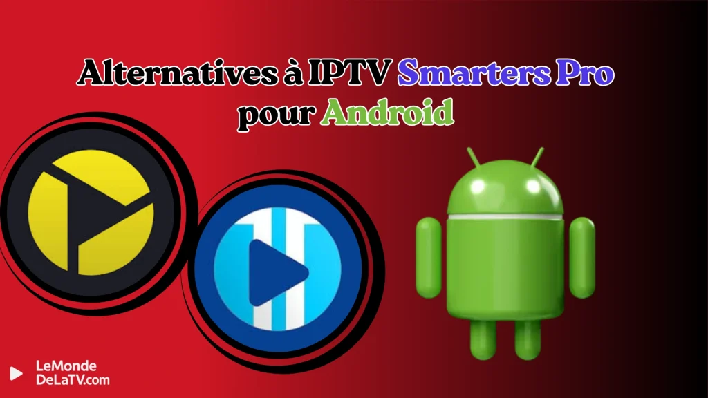 alternatives à IPTV Smarters Pro pour Android