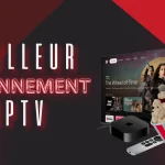 Meilleur Abonnement IPTV