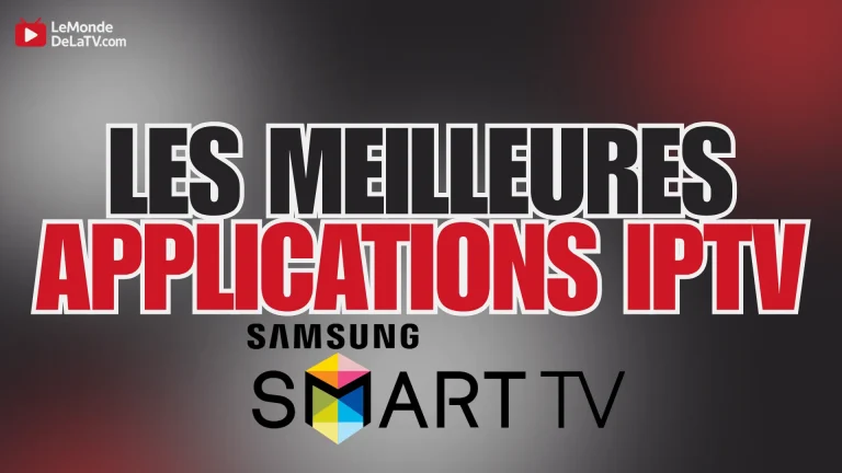 Les Meilleures Applications IPTV pour Samsung tv 