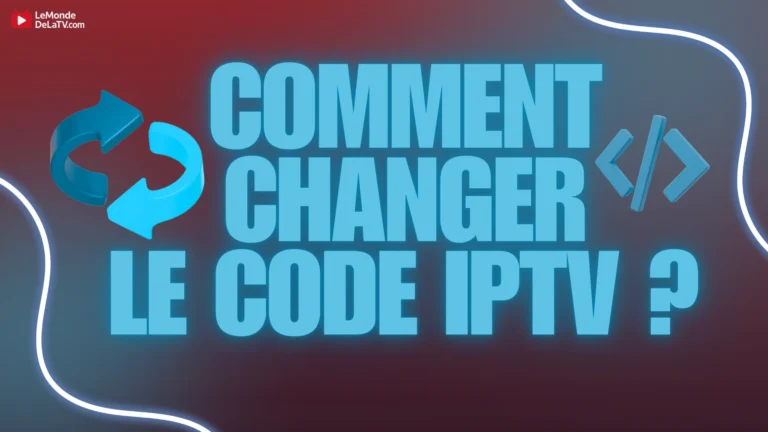 Comment changer le code iptv?